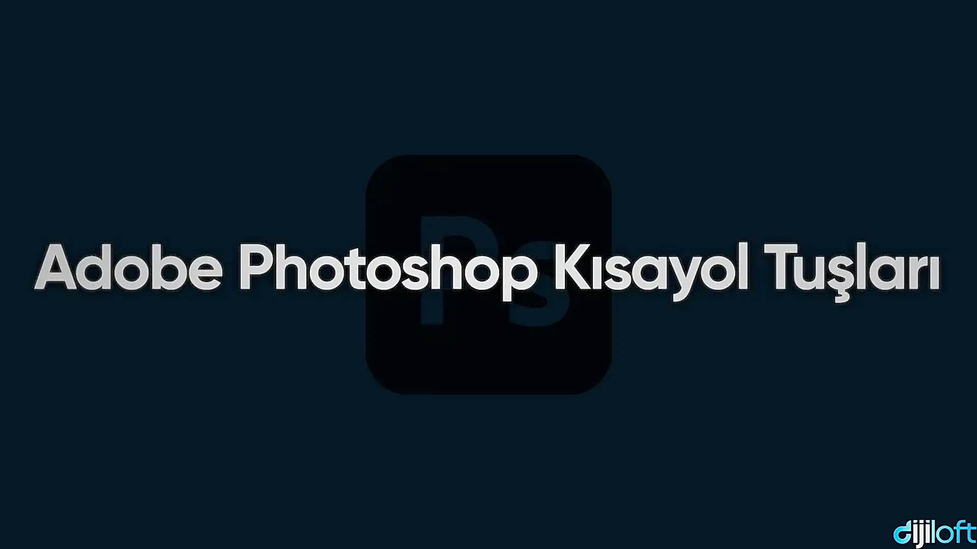 Adobe Photoshop Kısayol Tuşları 2 Adobe Photoshop Kısayol Tuşları
